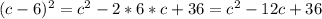 (c-6)^{2} = c^{2} - 2*6*c + 36 = c^{2} - 12c + 36