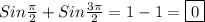 Sin\frac{\pi }{2}+Sin\frac{3\pi }{2}=1-1=\boxed0