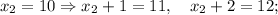 x_{2}=10 \Rightarrow x_{2}+1=11, \quad x_{2}+2=12;