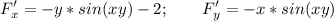 \displaystyle F'_x = -y*sin(xy)-2; \qquad F'_y = -x*sin(xy)