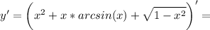 \displaystyle y' = \bigg (x^2+x*arcsin(x)+\sqrt{1-x^2} \bigg )' =