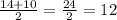 \frac{14+10}{2}=\frac{24}{2}=12