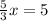 \frac{5}{3} x = 5