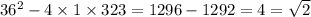 36 {}^{2} - 4 \times 1 \times 323 = 1296 - 1292 = 4=\sqrt{2}