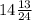 14\frac{13}{24}