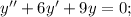 y''+6y'+9y=0;