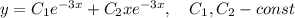 y=C_{1}e^{-3x}+C_{2}xe^{-3x}, \quad C_{1}, C_{2}-const