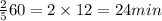 \frac{2}{5} 60 = 2 \times 12 = 24min