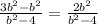 \frac{3b {}^{2} - b {}^{2} }{b {}^{2} - 4 } = \frac{2b {}^{2} }{b {}^{2} - 4 }