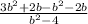 \frac{3b {}^{2} + 2b - b {}^{2} - 2b}{b {}^{2} - 4 }