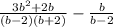 \frac{3b {}^{2} + 2b }{(b - 2)(b + 2)} - \frac{b}{b - 2}