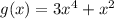 g(x) = 3x {}^{4} + x {}^{2}