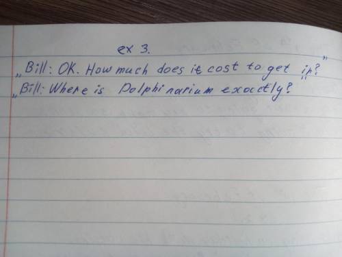 3 6.4.7.1 Find phrases in the dialogue which mean: What price are thetickets? - Could you tell me wh