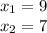 x_{1}=9\\x_{2}=7\\