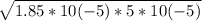 \sqrt{1.85*10 (-5) * 5*10 (-5)}