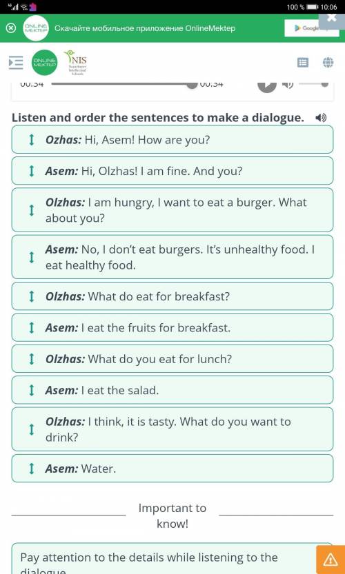 Listen and order the sentences to make a dialogue. ) I Asem: I eat the salad.1 Ozhas: Hi, Asem! How