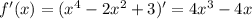 f'(x)=(x^{4}-2x^{2} +3 )'=4x^{3} -4x