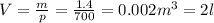 V=\frac{m}{p} =\frac{1.4}{700} =0.002m^{3} =2 l