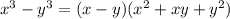 {x}^{3} - {y}^{3} = (x - y)( {x}^{2} + xy + {y}^{2} ) \\