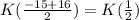 K(\frac{-15+16}{2})=K(\frac{1}{2} )