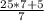 \frac{25*7+5}{7}