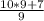 \frac{10*9+7}{9}