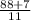 \frac{88+7}{11}