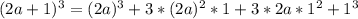 (2a+1)^3 = (2a)^3+3*(2a)^2*1+3*2a*1^2+1^3