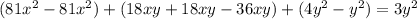 (81x^{2} -81x^{2} )+(18xy+18xy-36xy)+(4y^2-y^2) =3y^2