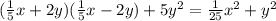 (\frac{1}{5}x+2y)(\frac{1}{5} x-2y)+5y^2 = \frac{1}{25} x^2+y^2