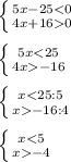 \left \{ {{5x-250 }} \right.\\\\\left \{ {{5x-16}} \right.\\\\\left \{ {{x-16:4}} \right. \\\\\left \{ {{x-4}} \right. \\