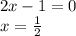 2x-1=0 \\x=\frac{1}{2}