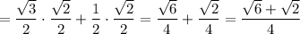 =\dfrac{\sqrt{3} }{2} \cdot\dfrac{\sqrt{2} }{2}+\dfrac{1 }{2} \cdot\dfrac{\sqrt{2} }{2}=\dfrac{\sqrt{6}}{4}+\dfrac{\sqrt{2} }{4}=\dfrac{\sqrt{6}+\sqrt{2} }{4}