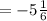 =-5\frac{1}{6}