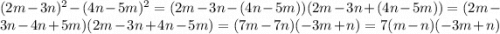 (2m-3n)^2-(4n-5m)^2=(2m-3n-(4n-5m))(2m-3n+(4n-5m))=(2m-3n-4n+5m)(2m-3n+4n-5m)=(7m-7n)(-3m+n)=7(m-n)(-3m+n)