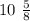 10 \ \frac{5}{8}