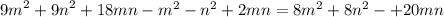 {9m}^{2} + {9n}^{2} + 18 {mn} - {m}^{2} - {n}^{2} + 2mn = 8 {m}^{2} + 8 {n}^{2} - + 20mn