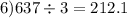 6)637 \div 3 = 212.1