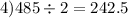 4)485 \div 2 = 242.5