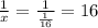 \frac{1}{x}=\frac{1}{\frac{1}{16}} =16