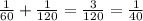 \frac{1}{60} + \frac{1}{120} = \frac{3}{120} = \frac{1}{40}