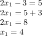 2x_1-3=5\\2x_1=5+3\\2x_1=8\\x_1=4