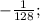 -\frac{1}{128};