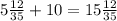 5 \frac{12}{35} + 10 = 15 \frac{12}{35}