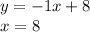 y = - 1x + 8 \\ x = 8