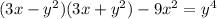 (3x - y {}^{2} )(3x + y {}^{2} ) - 9x {}^{2} = y {}^{4}