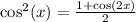 \cos^2(x) = \frac{1 + \cos(2x)}{2}