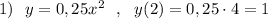 1)\ \ y=0,25x^2\ \ ,\ \ y(2)=0,25\cdot 4=1