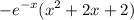 \displaystyle -e^{-x}(x^2+2x+2)