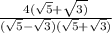 \frac{4(\sqrt{5}+\sqrt{3)} }{(\sqrt{5}-\sqrt{3})(\sqrt{5}+\sqrt{3}) }